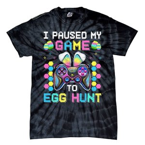 I Paused My Game To Egg Hunt Easter Funny Gamer Tie-Dye T-Shirt