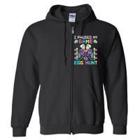 I Paused My Game To Egg Hunt Easter Funny Gamer Full Zip Hoodie