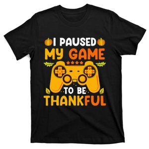 I Paused My Game To Be Thankful Video Gamer Thanksgiving T-Shirt