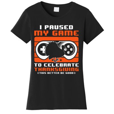 I Paused My Game To Celebrate Thanksgiving Day Funny Gamer Women's T-Shirt