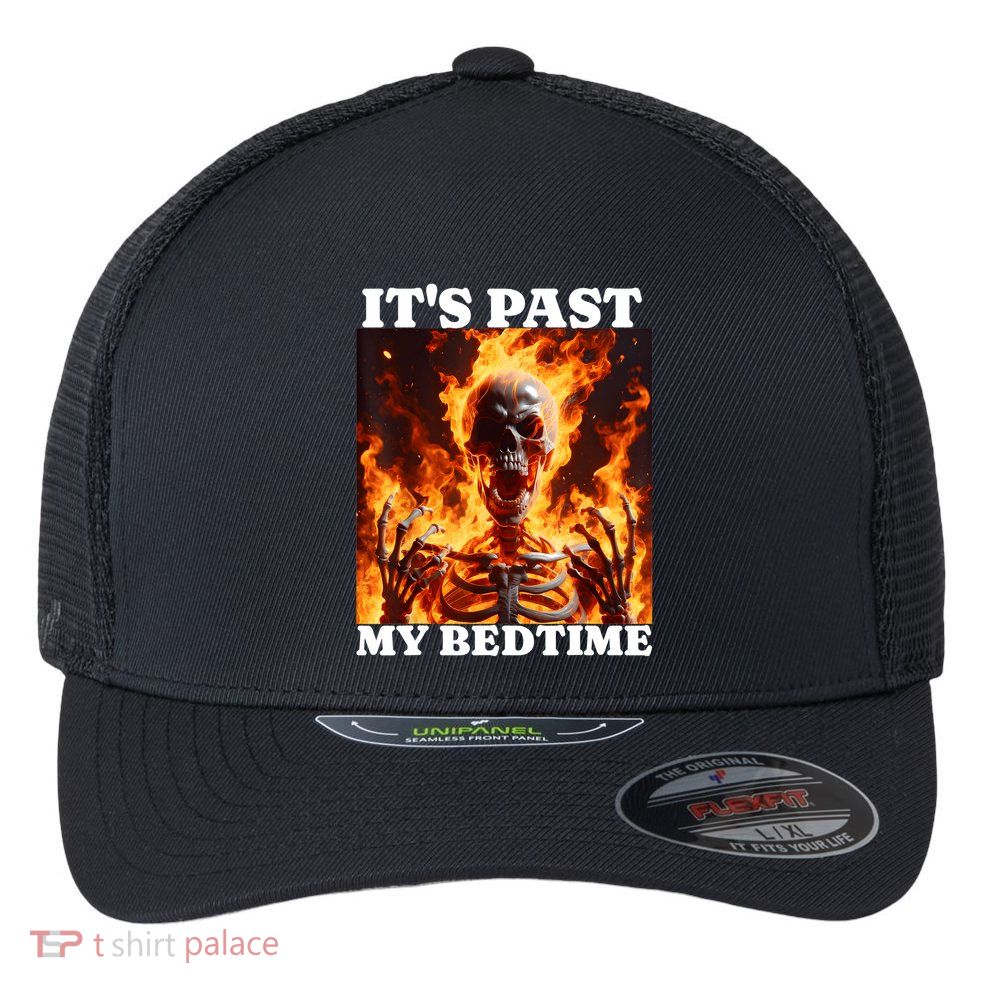 ItS Past My Bedtime Funny Skeleton Meme Flames Ironic Tired Flexfit Unipanel Trucker Cap