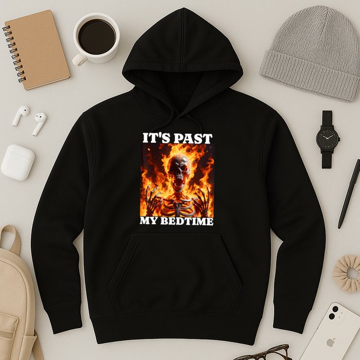 ItS Past My Bedtime Funny Skeleton Meme Flames Ironic Tired Hoodie