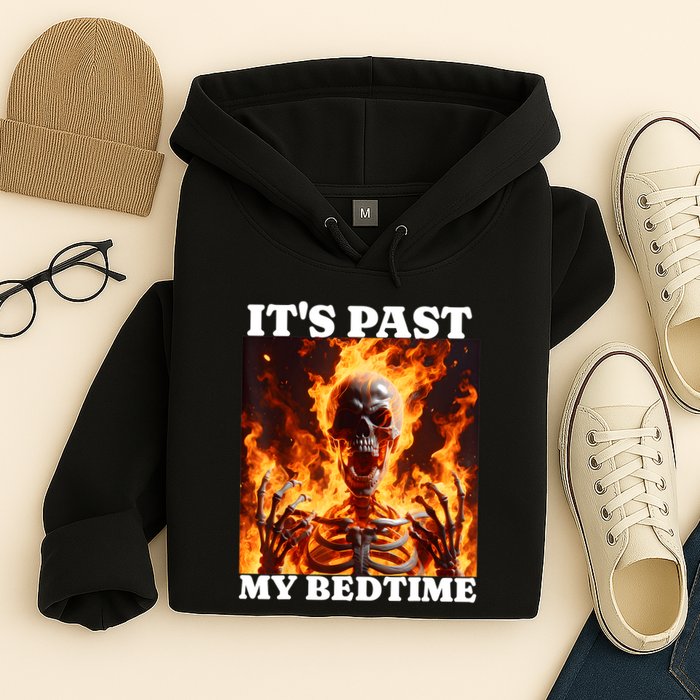 ItS Past My Bedtime Funny Skeleton Meme Flames Ironic Tired Hoodie