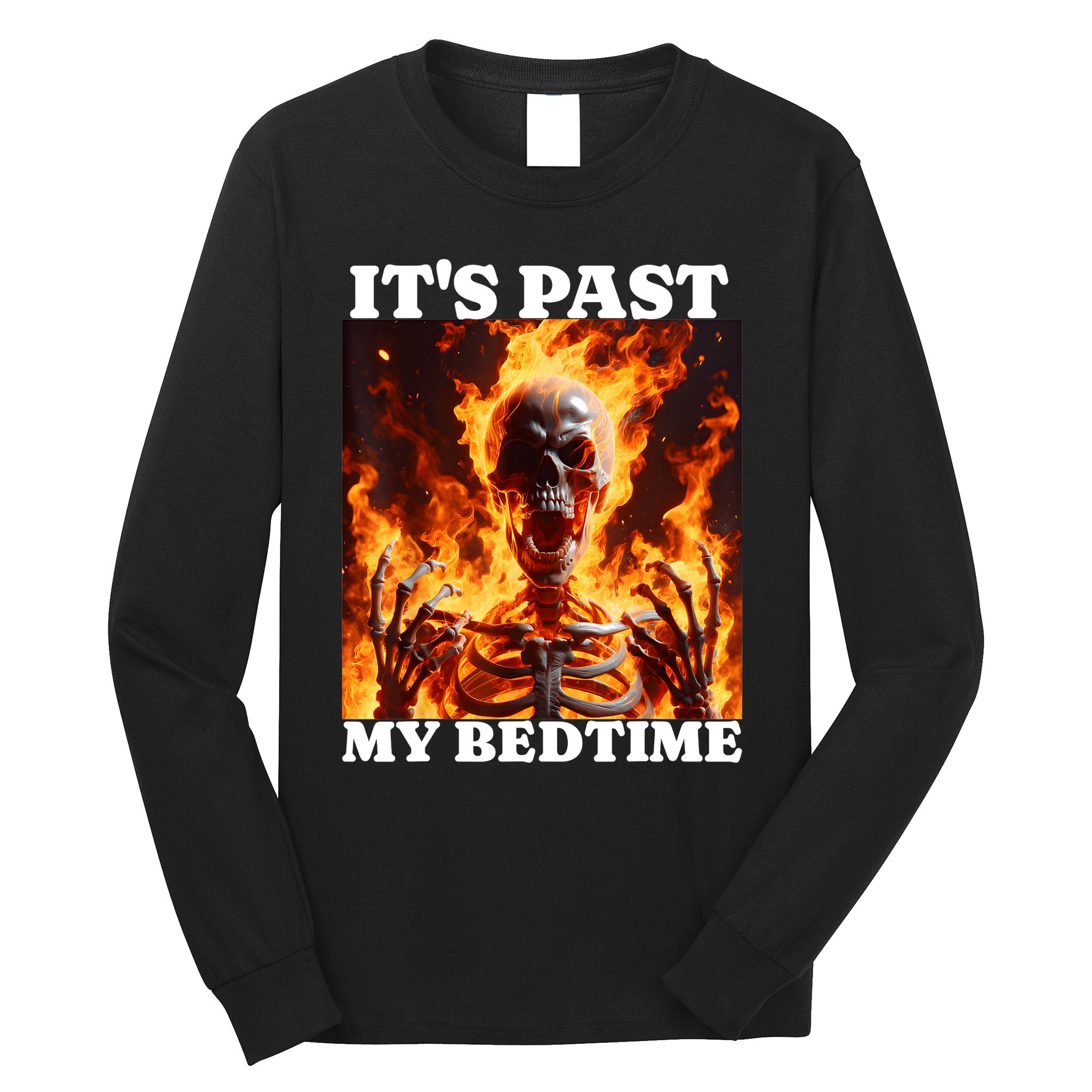 ItS Past My Bedtime Funny Skeleton Meme Flames Ironic Tired Long Sleeve Shirt