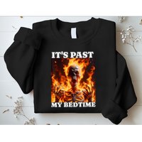 ItS Past My Bedtime Funny Skeleton Meme Flames Ironic Tired Sweatshirt