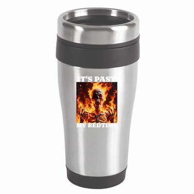 ItS Past My Bedtime Funny Skeleton Meme Flames Ironic Tired 16oz Travel Tumbler