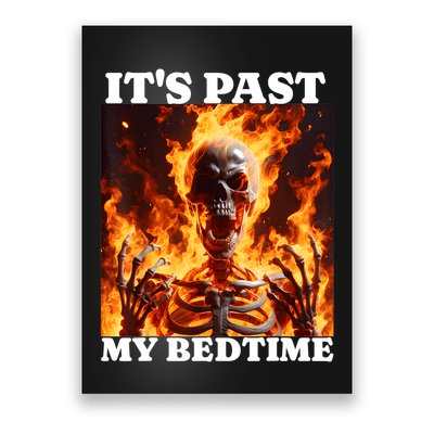 ItS Past My Bedtime Funny Skeleton Meme Flames Ironic Tired Poster