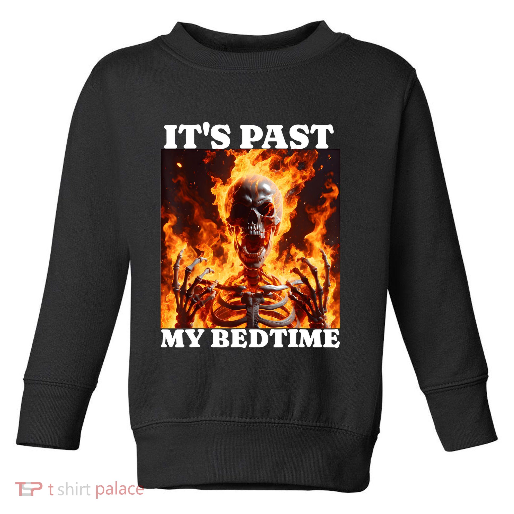 ItS Past My Bedtime Funny Skeleton Meme Flames Ironic Tired Toddler Sweatshirt