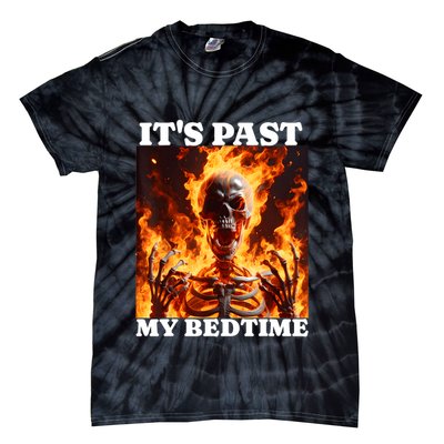 ItS Past My Bedtime Funny Skeleton Meme Flames Ironic Tired Tie-Dye T-Shirt