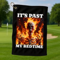 ItS Past My Bedtime Funny Skeleton Meme Flames Ironic Tired Golf Towel
