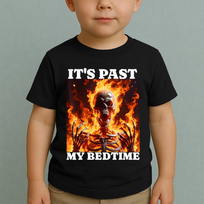 ItS Past My Bedtime Funny Skeleton Meme Flames Ironic Tired Toddler T-Shirt