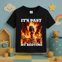 ItS Past My Bedtime Funny Skeleton Meme Flames Ironic Tired Toddler T-Shirt
