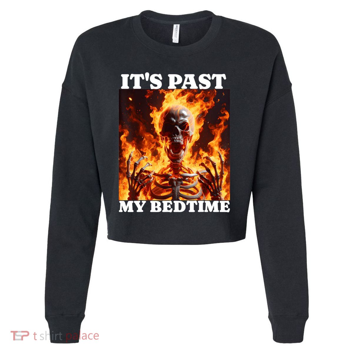 ItS Past My Bedtime Funny Skeleton Meme Flames Ironic Tired Cropped Pullover Crew