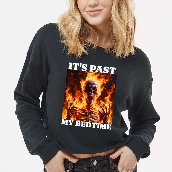ItS Past My Bedtime Funny Skeleton Meme Flames Ironic Tired Cropped Pullover Crew