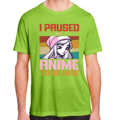 I Paused My Anime To Be Here Funny Anime Girl Anime Lover Adult ChromaSoft Performance T-Shirt