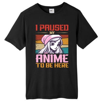 I Paused My Anime To Be Here Funny Anime Girl Anime Lover Tall Fusion ChromaSoft Performance T-Shirt