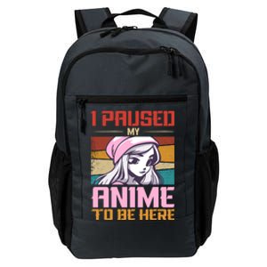 I Paused My Anime To Be Here Funny Anime Girl Anime Lover Daily Commute Backpack