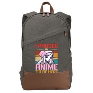 I Paused My Anime To Be Here Funny Anime Girl Anime Lover Cotton Canvas Backpack