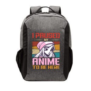 I Paused My Anime To Be Here Funny Anime Girl Anime Lover Vector Backpack