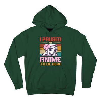 I Paused My Anime To Be Here Funny Anime Girl Anime Lover Hoodie