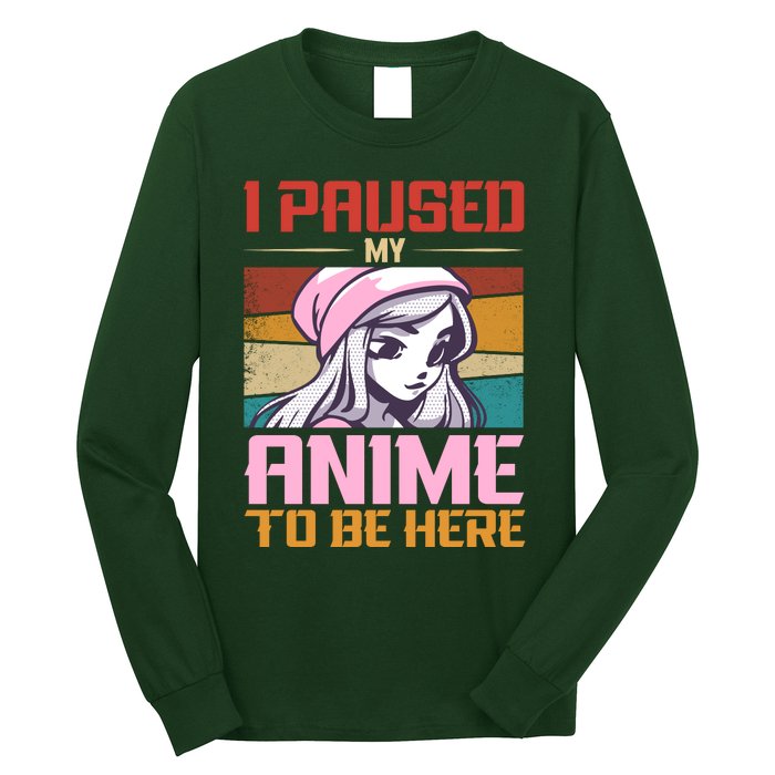 I Paused My Anime To Be Here Funny Anime Girl Anime Lover Long Sleeve Shirt