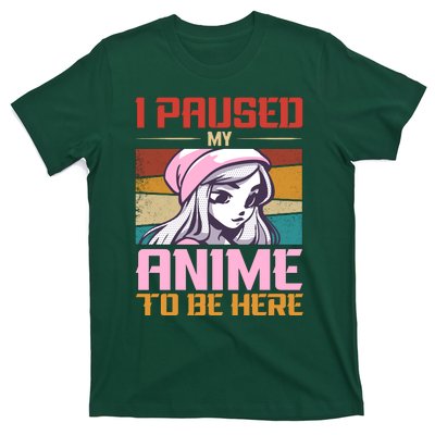 I Paused My Anime To Be Here Funny Anime Girl Anime Lover T-Shirt