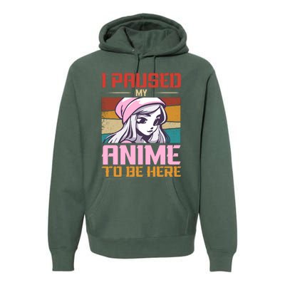 I Paused My Anime To Be Here Funny Anime Girl Anime Lover Premium Hoodie