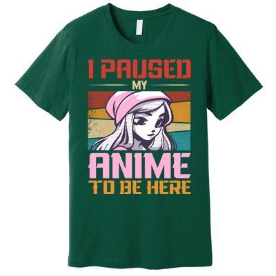 I Paused My Anime To Be Here Funny Anime Girl Anime Lover Premium T-Shirt