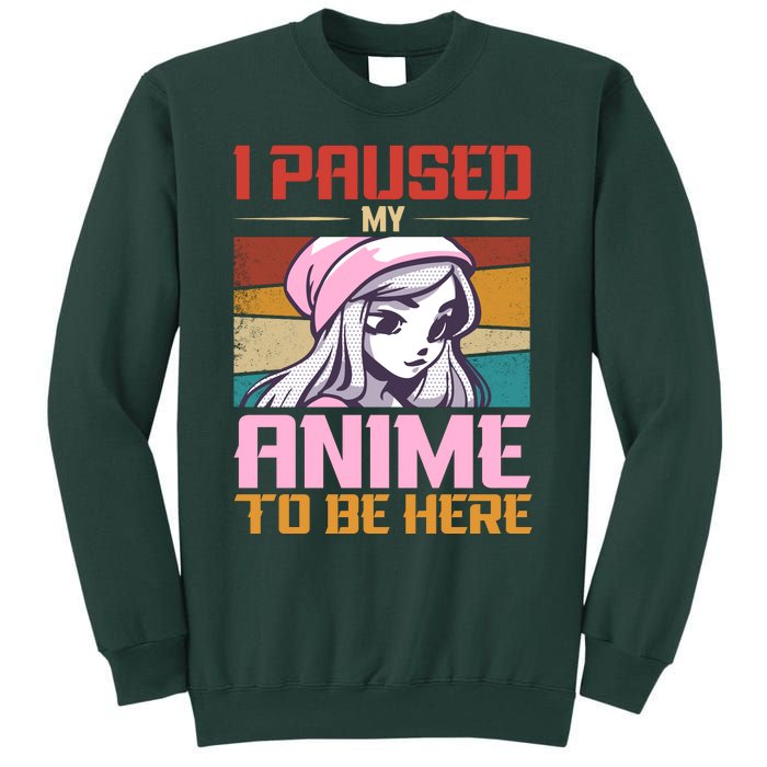 I Paused My Anime To Be Here Funny Anime Girl Anime Lover Tall Sweatshirt