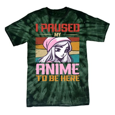 I Paused My Anime To Be Here Funny Anime Girl Anime Lover Tie-Dye T-Shirt