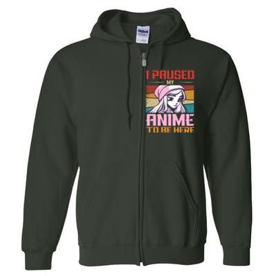 I Paused My Anime To Be Here Funny Anime Girl Anime Lover Full Zip Hoodie