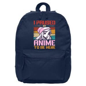 I Paused My Anime To Be Here Funny Anime Girl Anime Lover 16 in Basic Backpack