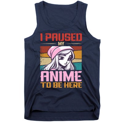 I Paused My Anime To Be Here Funny Anime Girl Anime Lover Tank Top