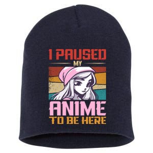 I Paused My Anime To Be Here Funny Anime Girl Anime Lover Short Acrylic Beanie