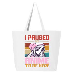 I Paused My Anime To Be Here Funny Anime Girl Anime Lover 25L Jumbo Tote