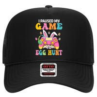 I Paused My Game To Eggs Hunt Easter Video Controller Easter Bunny Gamer High Crown Mesh Back Trucker Hat