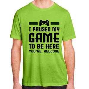 I Paused My Game To Be Here Funny Game Lovers Retro Gift Adult ChromaSoft Performance T-Shirt