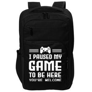 I Paused My Game To Be Here Funny Game Lovers Retro Gift Impact Tech Backpack