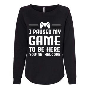 I Paused My Game To Be Here Funny Game Lovers Retro Gift Womens California Wash Sweatshirt