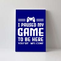 I Paused My Game To Be Here Funny Game Lovers Retro Gift Canvas