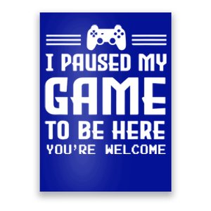 I Paused My Game To Be Here Funny Game Lovers Retro Gift Poster