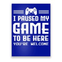 I Paused My Game To Be Here Funny Game Lovers Retro Gift Poster