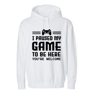 I Paused My Game To Be Here Funny Game Lovers Retro Gift Garment-Dyed Fleece Hoodie