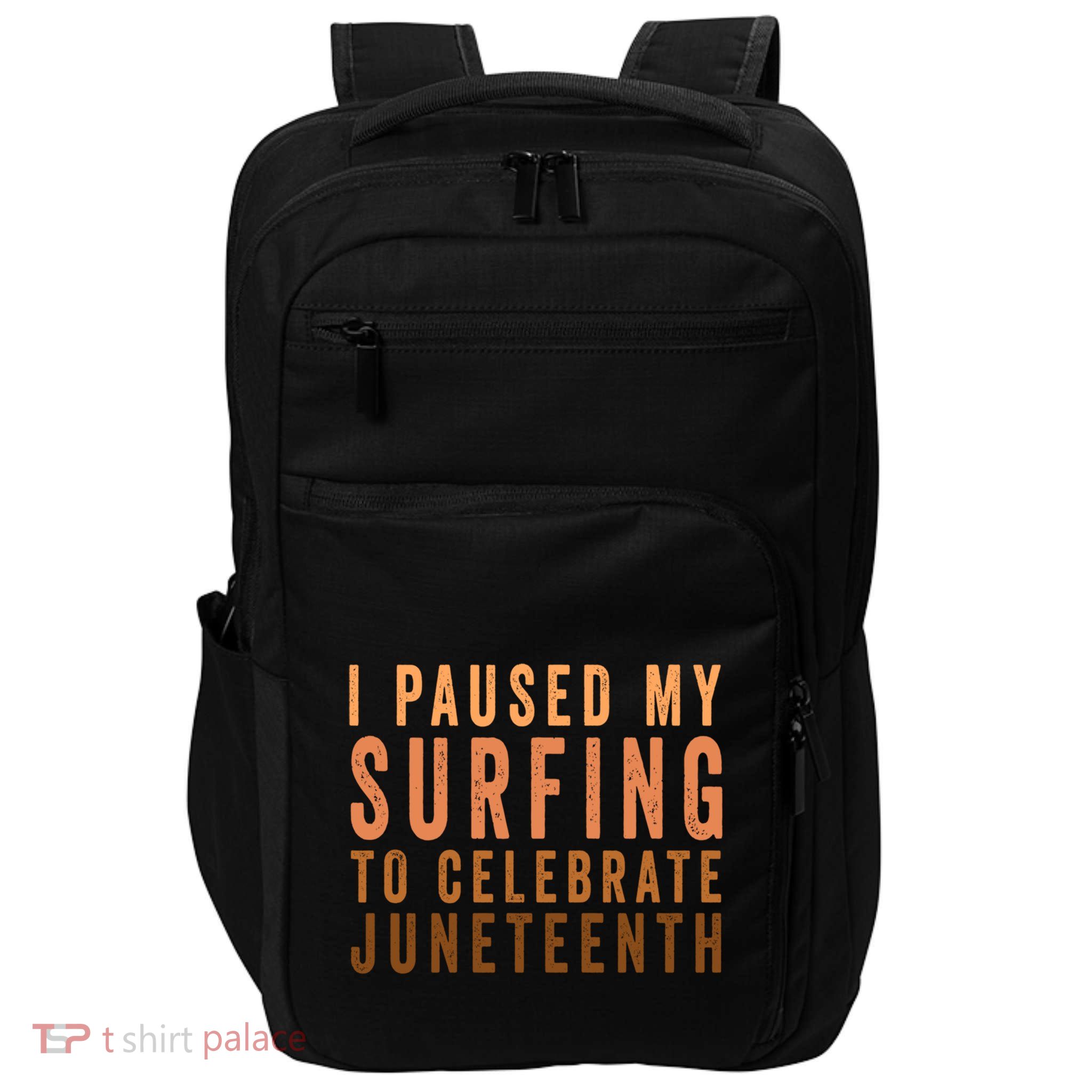 I Paused My Surfing To Celebrate Junenth Black History Gift Impact Tech Backpack