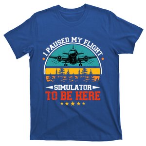 I Paused My Flight Simulator To Be Here Propeller Airplane Cool Gift T-Shirt