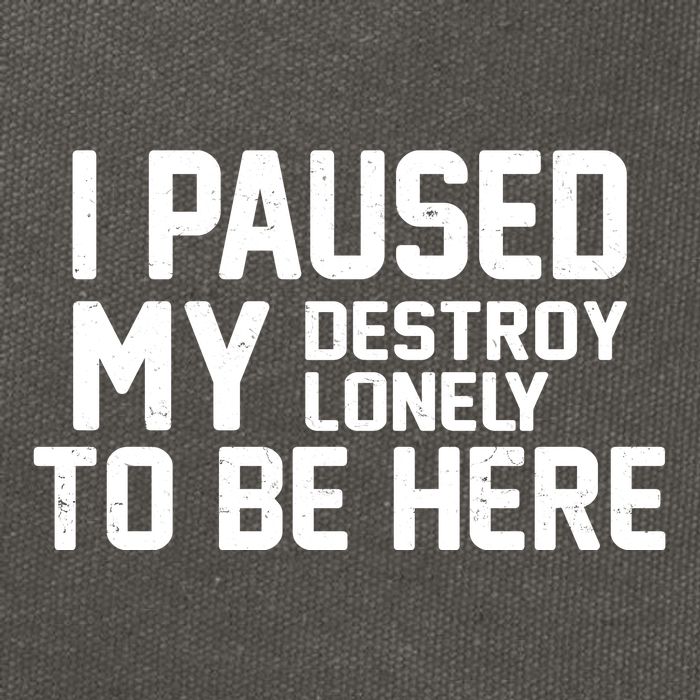 I Paused My Destroy Lonely To Be Here Cotton Canvas Backpack