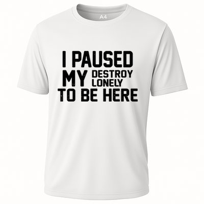 I Paused My Destroy Lonely To Be Here Performance Shirt