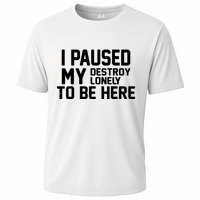 I Paused My Destroy Lonely To Be Here Performance Shirt