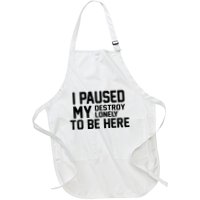 I Paused My Destroy Lonely To Be Here Apron