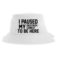 I Paused My Destroy Lonely To Be Here Sustainable Bucket Hat